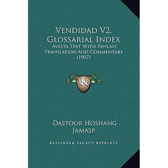 Vendidad V2, Glossarial Index: Avesta Text With Pahlavi Translation And Commentary (1907) (Hardcover)