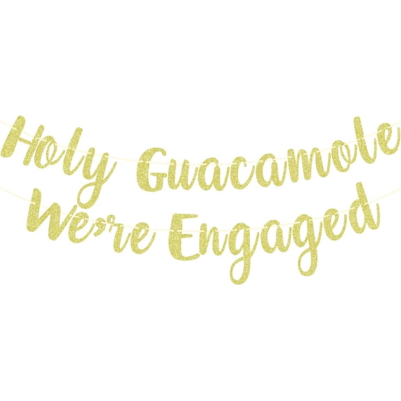 Gold Glitter Holy Guacamole We're Engaged Banner, Future Mrs & Mr/About Damn Time/He Asked She Said Yes, Wedding Engagement/Anniversary Party Decorations