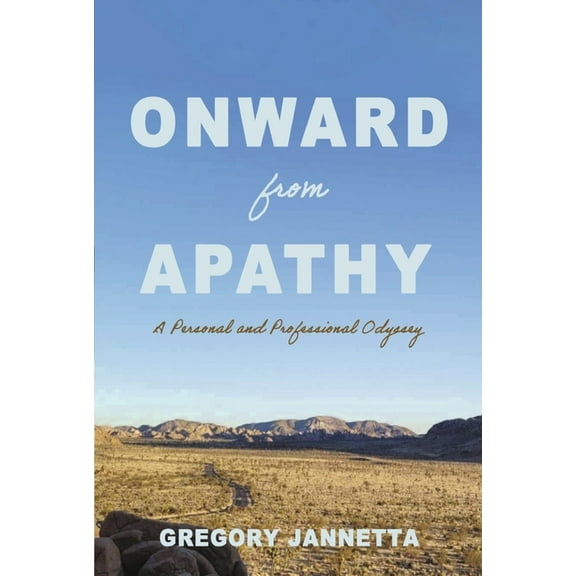 Onward From Apathy : A Personal and Professional Odyssey (Hardcover)
