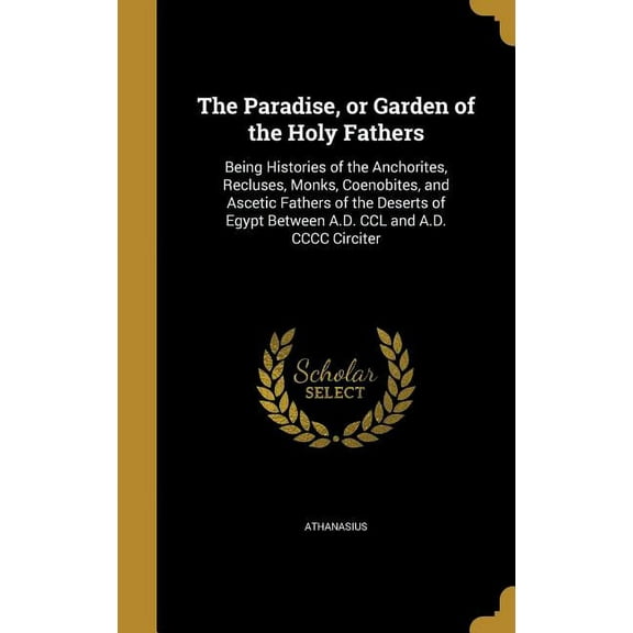 The Paradise, or Garden of the Holy Fathers (Hardcover)