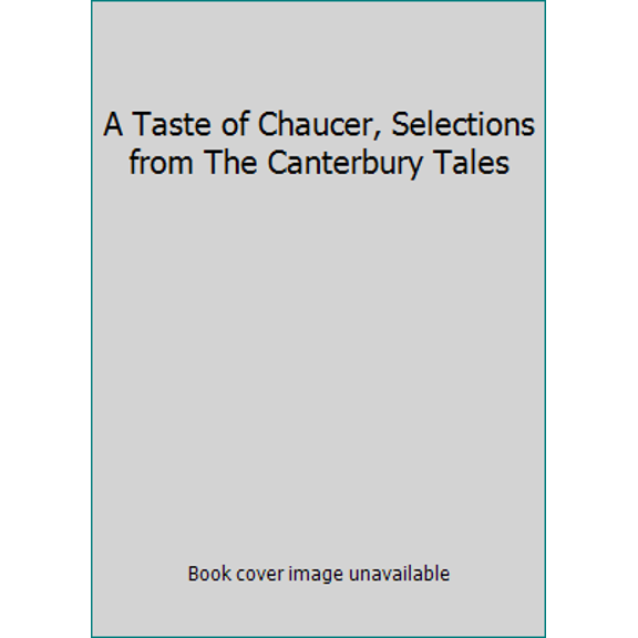 Pre-Owned A Taste of Chaucer, Selections from The Canterbury Tales (Paperback) 1887840273 9781887840279
