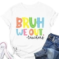 thumbnail image 2 of WEIWEN Bruh We Out Teachers Tops for Women Trendy Last Day of School Shirt End of The School Year Tees Summer Tshirts Shirts for Women Vacation Outfits White, XXXL, 2 of 3