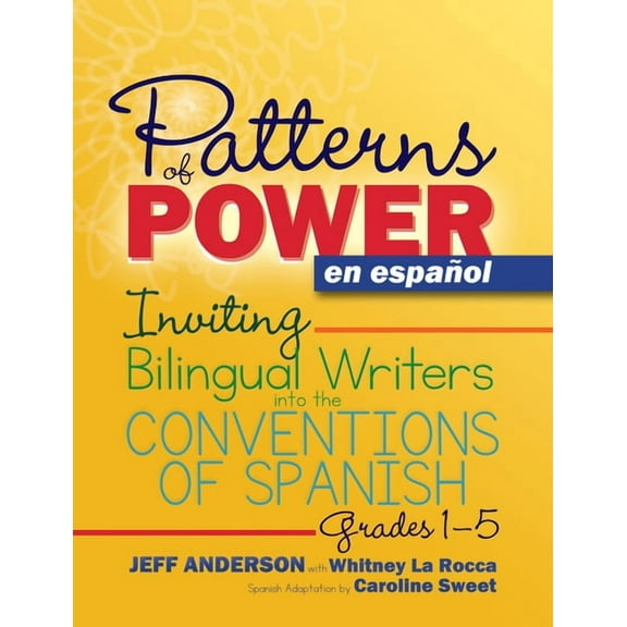 Pathways of Politics Patterns of Power En Español, Grades 1-5: Inviting Bilingual Writers Into the Conventions of Spanish, (Paperback)