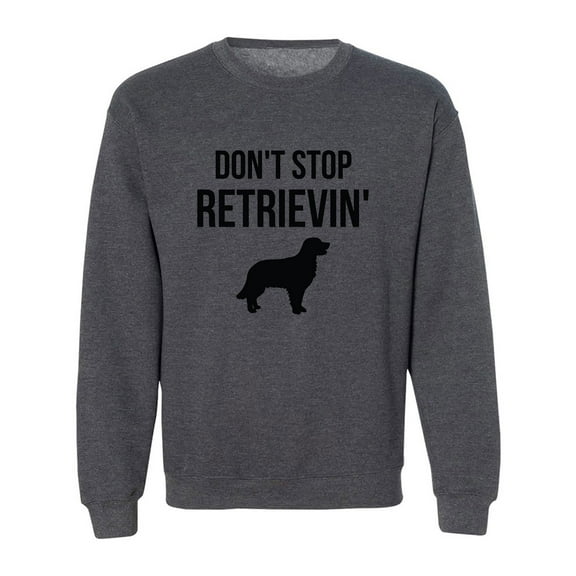 Don't Stop Retrievin' Crewneck Sweatshirt