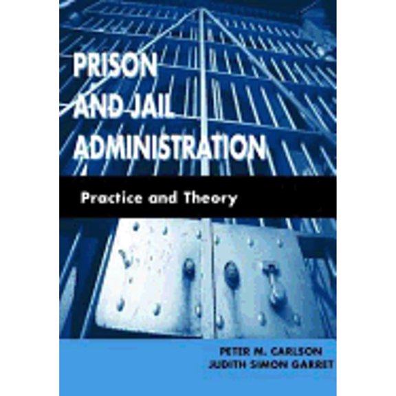 Prison and Jail Administration: Practice and Theory
