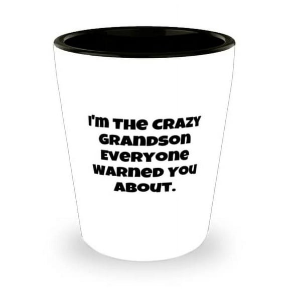 Reusable Grandson Shot Glass, I'm The Crazy Grandson Everyone Warned You About, Perfect for Grandson, Holiday