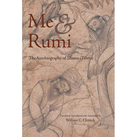 Me and Rumi : The Autobiography of Shams-I Tabrizi (Paperback)