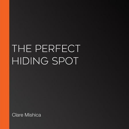 Perfect Hiding Spot, The - Audiobook