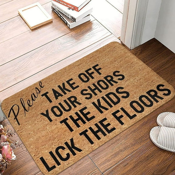 Please Take Off Your Shoes The Kids Lick The Floor Mats for Front Door Entry Front Porch Doormat Non-Slip Carpet Rugs Floor Mat Decorative for Home Bathroom Kitchen Indoor 18x30 Inch