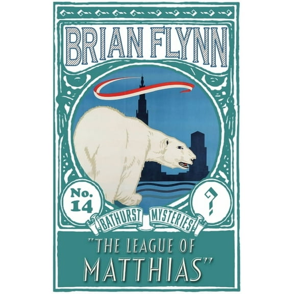 The Anthony Bathurst Mysteries The League of Matthias: An Anthony Bathurst Mystery, Book 14, (Paperback)