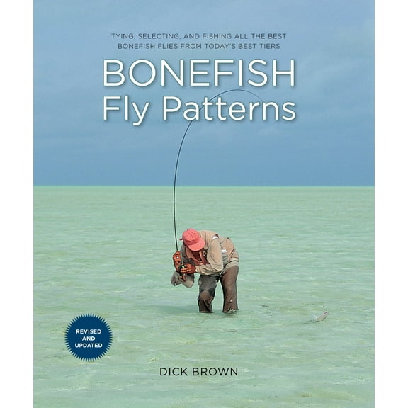 Bonefish Fly Patterns : Tying, Selecting, and Fishing All the Best Bonefish Flies from Today's Best Tiers (Edition 2) (Paperback)