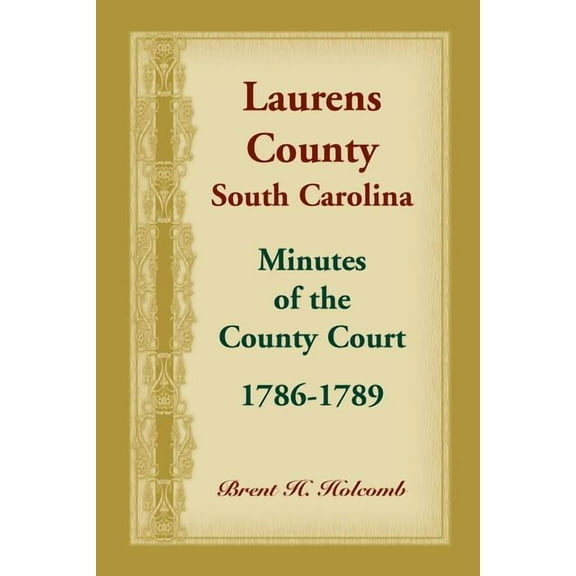 Laurens County, South Carolina, Minutes of the County Court, 1786-1789 (Paperback)