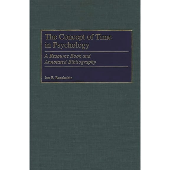 The Concept of Time in Psychology: A Resource Book and Annotated Bibliography, (Hardcover)
