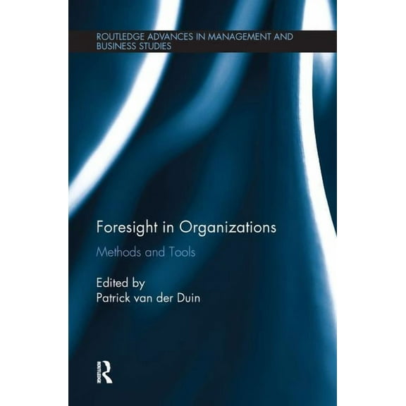 Routledge Advances in Management and Bus Foresight in Organizations: Methods and Tools, (Paperback)