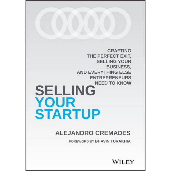 Selling Your Startup: Crafting the Perfect Exit, Selling Your Business, and Everything Else Entrepreneurs Need to Know (Hardcover)