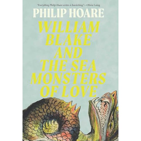 Pre-Owned William Blake and the Sea Monsters of Love: Art, Poetry, and the Imagining of a New World, 9781639368471, 1639368477, Hardcover, Illustrated edition