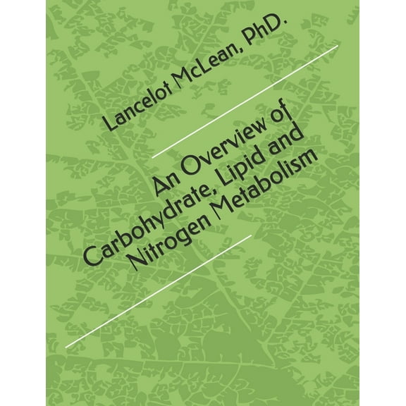 An Overview of Carbohydrate, Lipid and Nitrogen Metabolism (Paperback)
