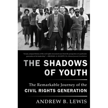 The Shadows of Youth : The Remarkable Journey of the Civil Rights