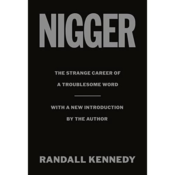 Nigger: The Strange Career of a Troublesome Word - With a New Introduction by the Author (Hardcover)