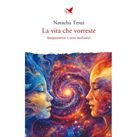 Natacha Tenzi La vita che vorreste. Insegnamenti e versi medianici (Paperback)