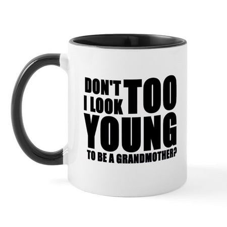 

CafePress - Too Young To Be Grandmother Mug - 11 oz Ceramic Mug - Novelty Coffee Tea Cup
