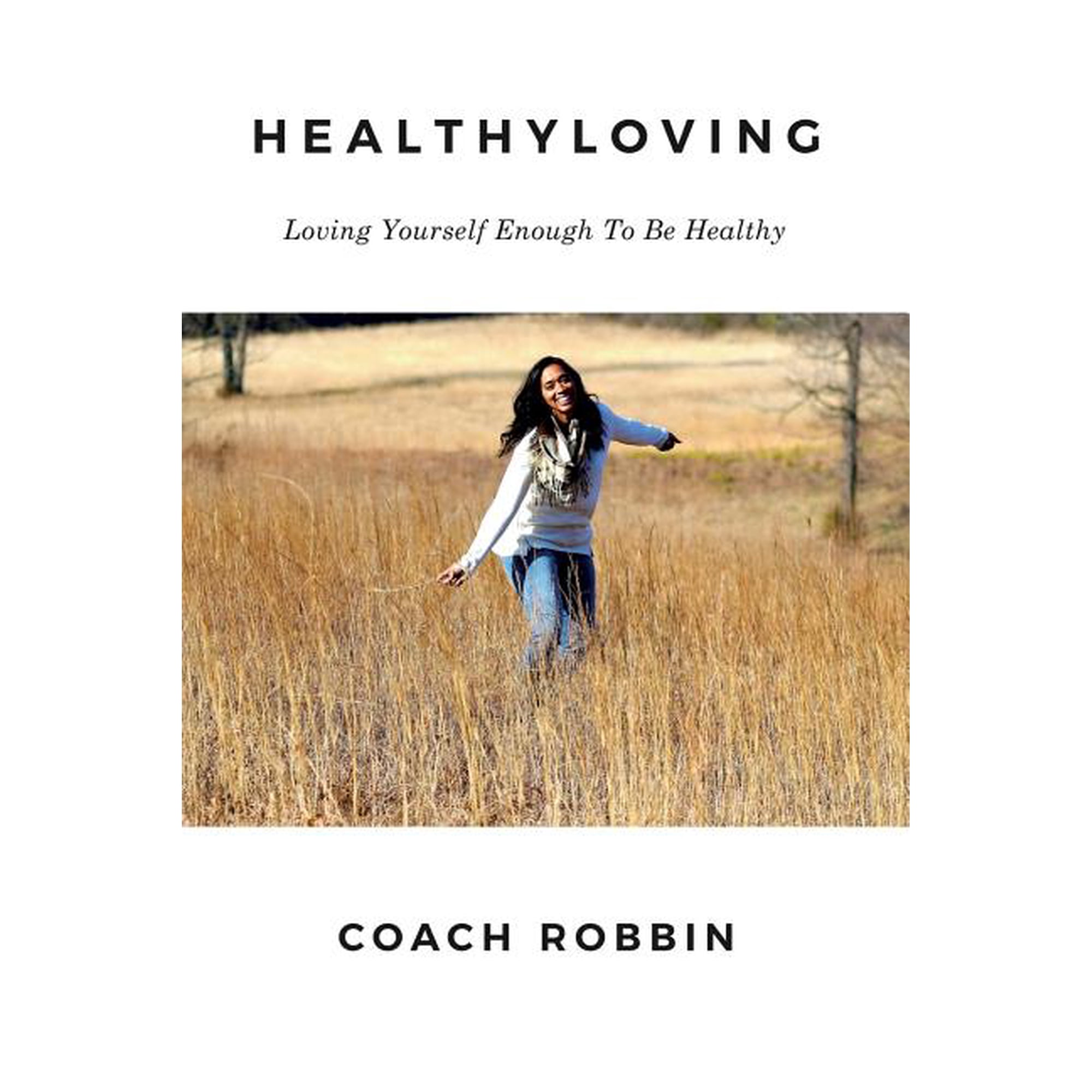 HealthyLoving: Loving Yourself Enough To Be Healthy (Paperback)