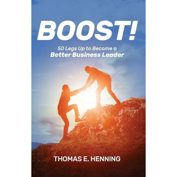BOOST! 50 Legs Up to Become a Better Business Leader, (Paperback)