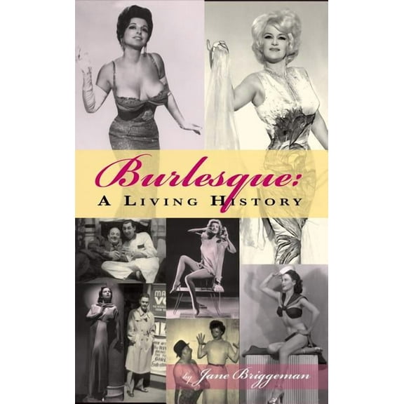 Burlesque: A Living History (Hardback)