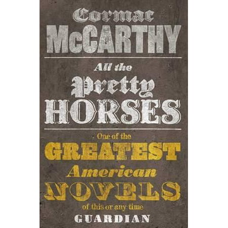 All the Pretty Horses. Cormac McCarthy (Best Cormac Mccarthy Novels)