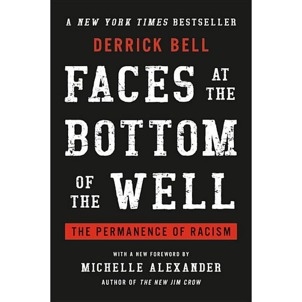 Faces At The Bottom Of The Well The Permanence Of Racism Paperback Walmart Com Walmart Com