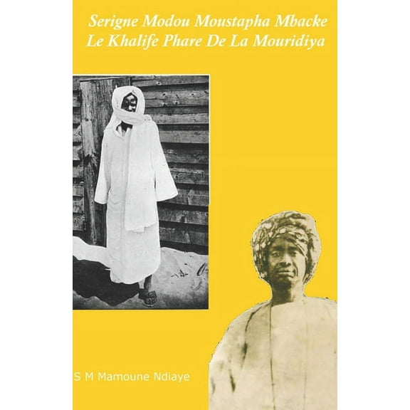 Serigne Modou Moustapha Mbacké: Le Khalife Phare De La Mouridiya, (Paperback)