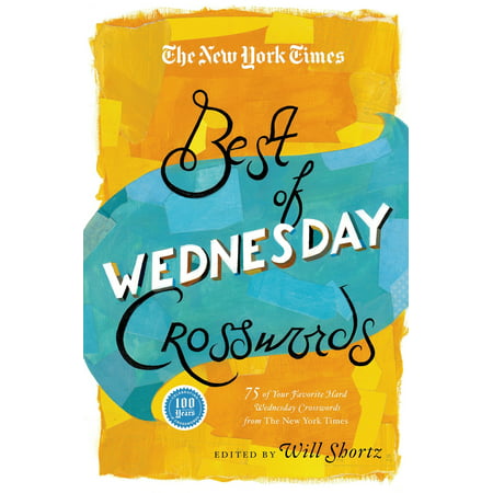 The New York Times Best of Wednesday Crosswords : 75 of Your Favorite Medium-Level Wednesday Crosswords from The New York (They Were The Best Of Times Quote)