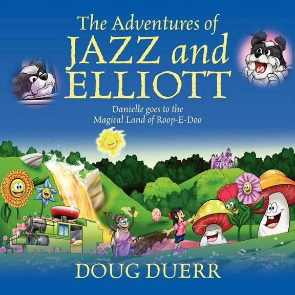 The Adventures of Jazz and Elliott: Danielle Goes to the Magical Land of Roop-E-Doo, (Paperback)