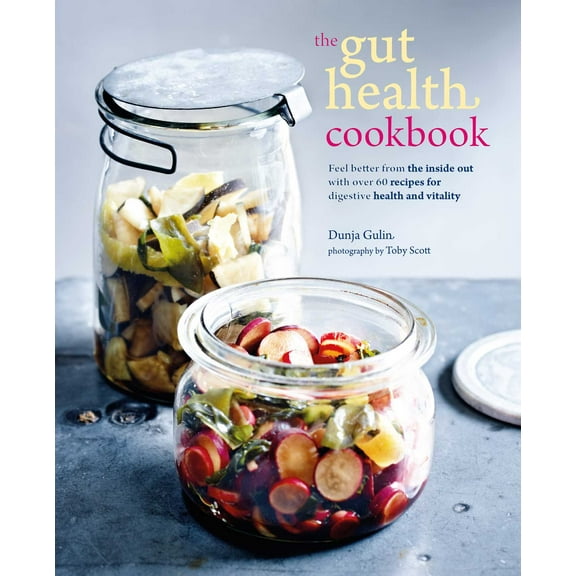 The Gut Health Cookbook : Feel better from the inside out with over 60 recipes for digestive health and vitality (Paperback)