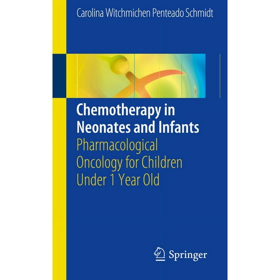 Chemotherapy in Neonates and Infants: Pharmacological Oncology for Children Under 1 Year Old, (Paperback)