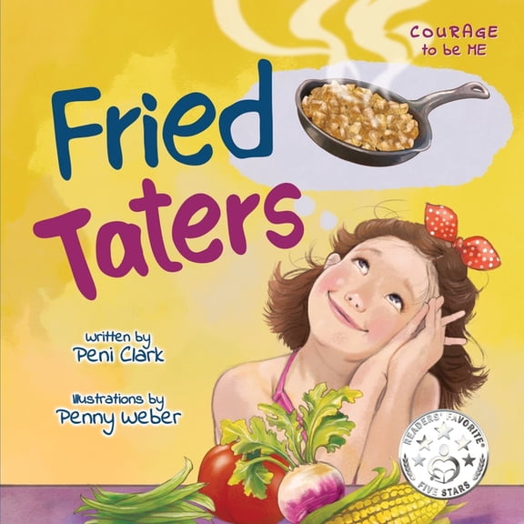 Courage to Be Me Fried Taters: A Southern Inspired Picture Book About Family, Food, and Friendship, Book 2, (Paperback)