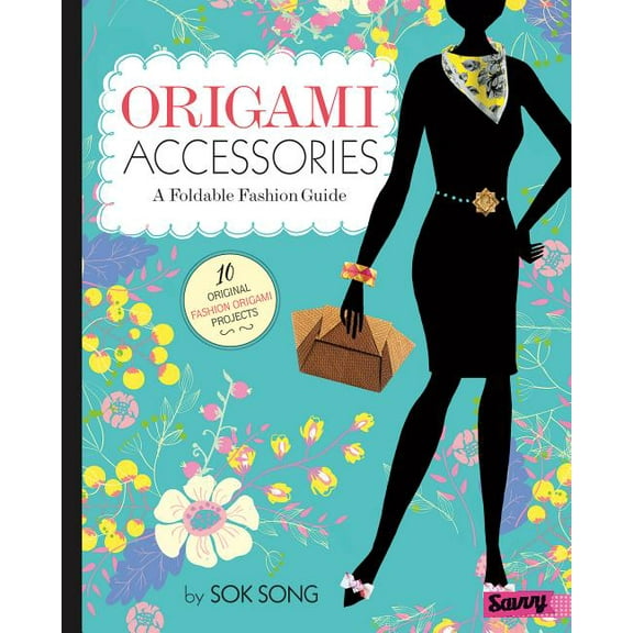 Fashion Origami: Origami Accessories: A Foldable Fashion Guide (Hardcover)