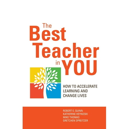 The Best Teacher in You : How to Accelerate Learning and Change (Best Teachers In History)
