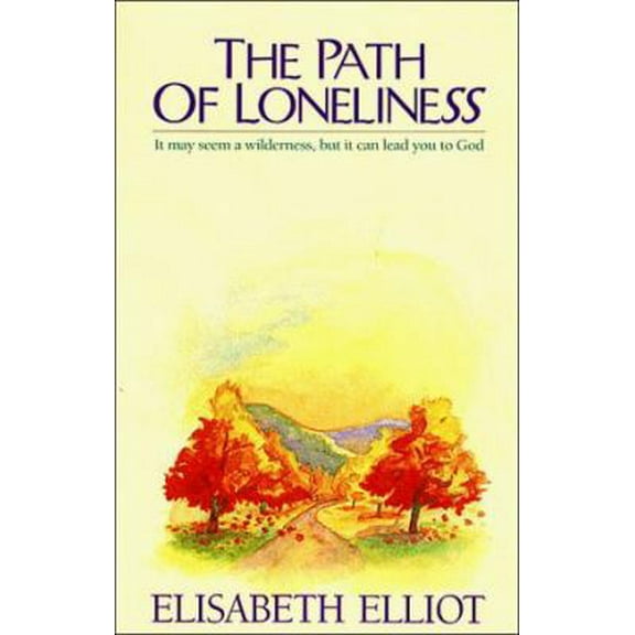 Pre-Owned The Path of Loneliness: It May Seem a Wilderness, but It Can Lead You to God (Paperback) 0840791186 9780840791184