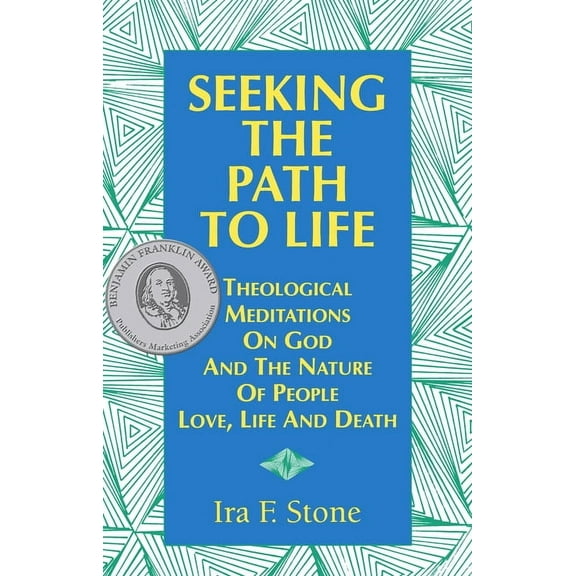 Seeking the Path to Life: Theological Meditations on God and the Nature of People, Love, Life and Death, (Paperback)