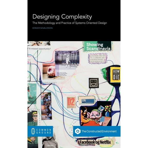 Designing Complexity: The Methodology and Practice of Systems Oriented Design (Hardcover)