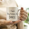 thumbnail image 2 of I Teach Tiny Humans to Dance Coffee Mugs Mug, Dance Teacher Appreciation Gifts,Thank You Dance Teacher Gifts,Best Dance Teacher Gifts Double Side Printed Ceramic Mug Cup 11 Ounce, 2 of 5