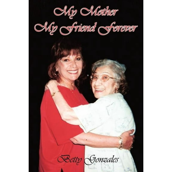 My Mother My Friend Forever (Paperback)
