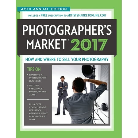 2017 Photographer's Market : How and Where to Sell Your (Best Way To Sell Photography)