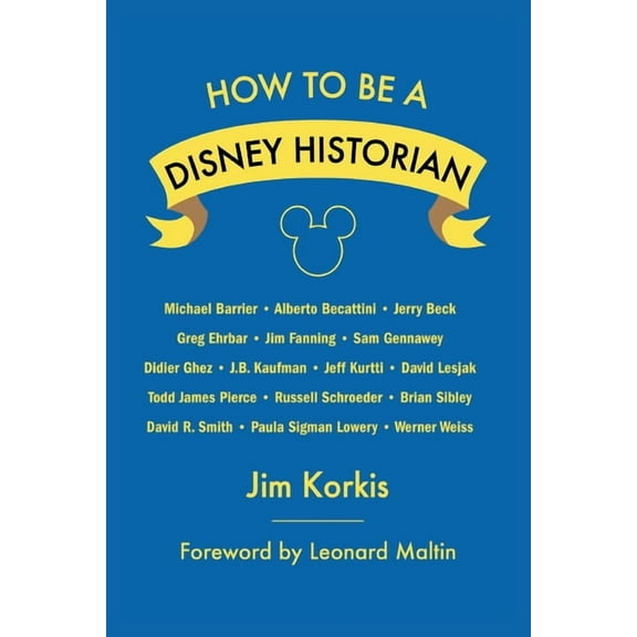 How to Be a Disney Historian: Tips from the Top Professional, (Paperback)