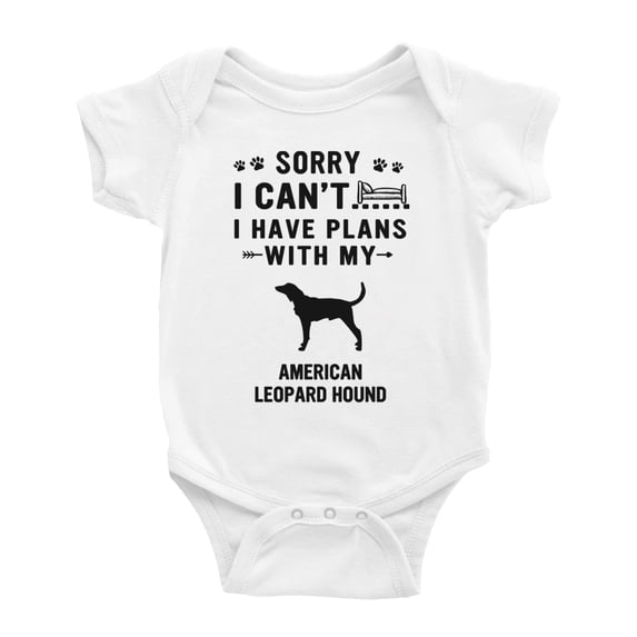 Sorry I Can't I Have Plans With My American Leopard Hound Love Pet Dog Cute Baby Bodysuit Baby Clothes (White, 18-24 Months)