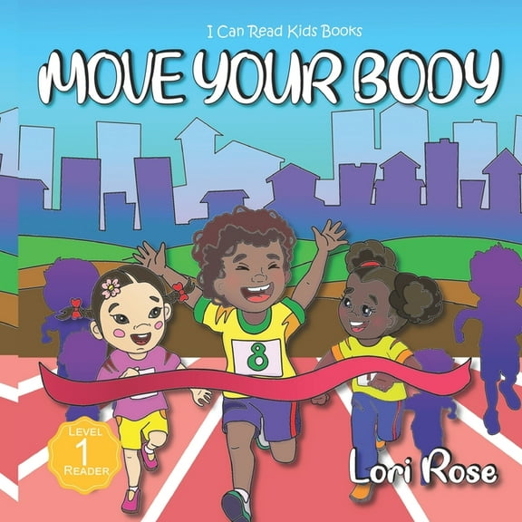 I Can Read Kids Books: Move Your Body : I Can Read Books for Kids Level 1 (Series #4) (Paperback)
