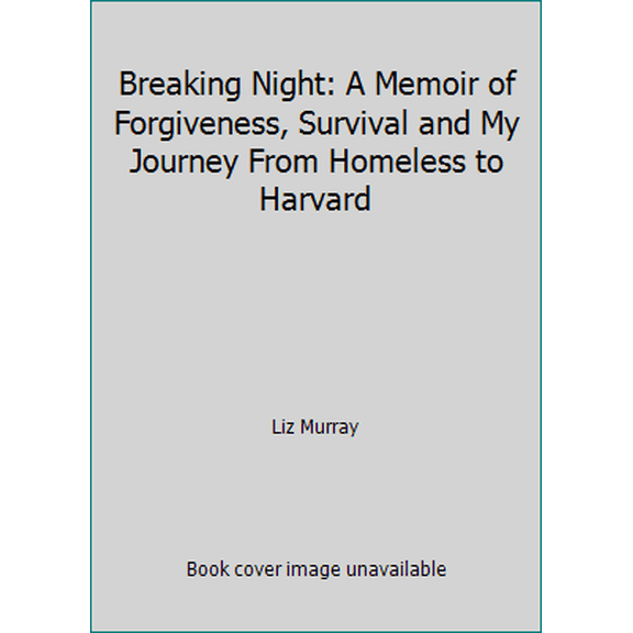 Pre-Owned Breaking Night: A Memoir of Forgiveness, Survival and My Journey From Homeless to Harvard (Paperback) 1611294215 9781611294217