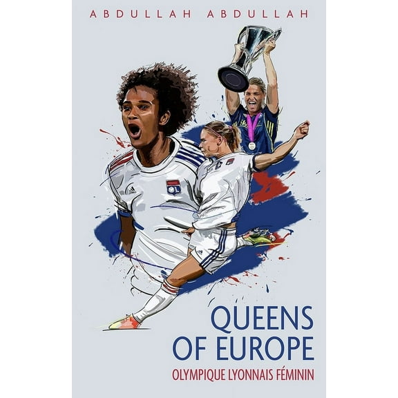 Olympique Lyonnais Féminin : Queens of Europe (Paperback)