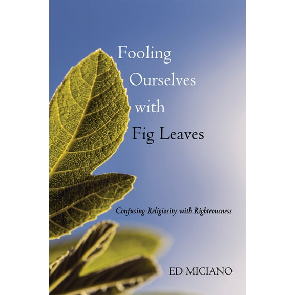 Fooling Ourselves with Fig Leaves (Hardcover)